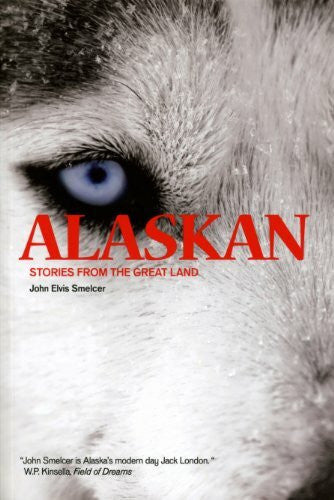 Smelcer, John Elvis Alaskan: Stories from the Great Land
