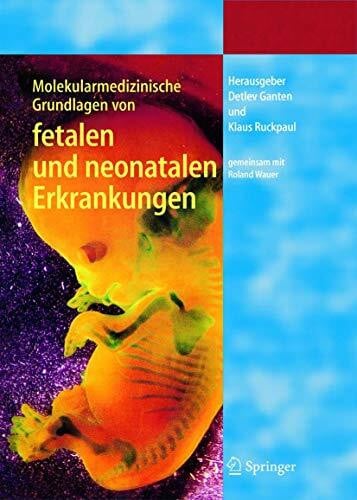 Wauer, Roland R. Molekularmedizinische Grundlagen von fetalen und neonatalen Erkrankungen (Molekulare Medizin)
