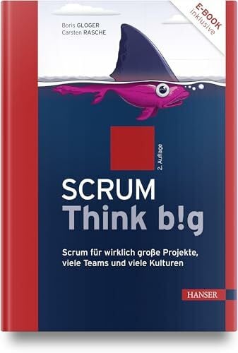 Rasche, Carsten Scrum Think big: Scrum fÃ¼r wirklich groÃe Projekte, viele Teams und viele Kulturen