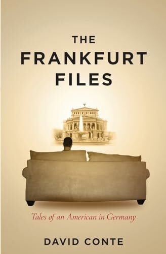 Conte, David The Frankfurt Files: Tales of an American in Germany
