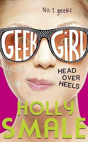 Smale, Holly Head Over Heels (Geek Girl, Band 5)