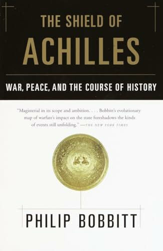 Bobbitt, Philip The Shield of Achilles: War, Peace, and the Course of History