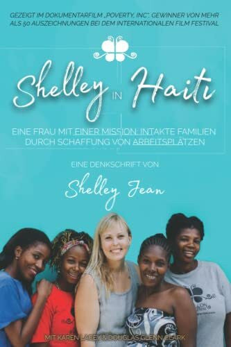 Clark, Douglas Glenn Shelley in Haiti: Eine Frau mit einer Mission: Intakte Familien durch Schaffung von ArbeitsplÃ¤tzen