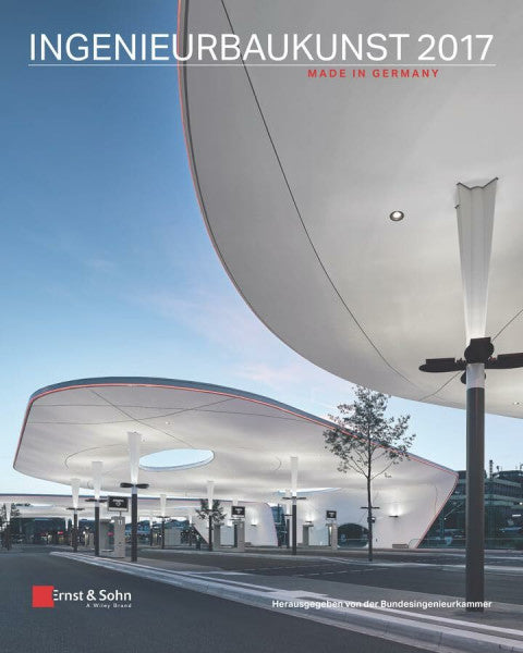 Bundesingenieurkammer Ingenieurbaukunst 2017: Made in Germany. Hrsg.: Bundesingenieurkammer
