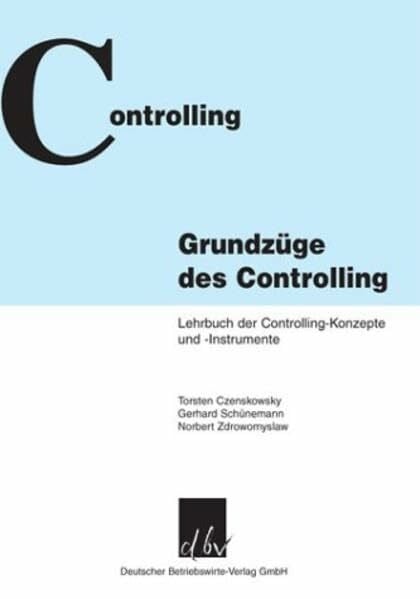 Zdrowomyslaw, Norbert Grundzüge des Controlling: Lehrbuch der Controlling-Konzepte und Instrumente
