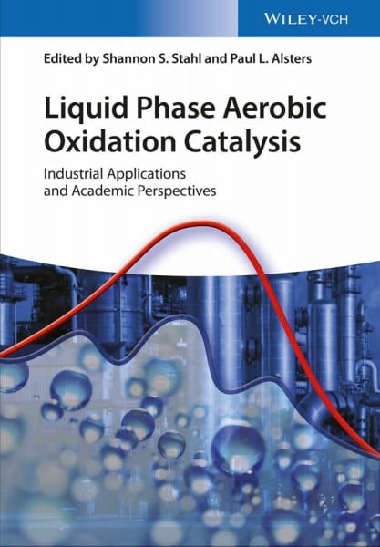 Alsters, Paul L. Liquid Phase Aerobic Oxidation Catalysis: Industrial Applications and Academic Perspectives