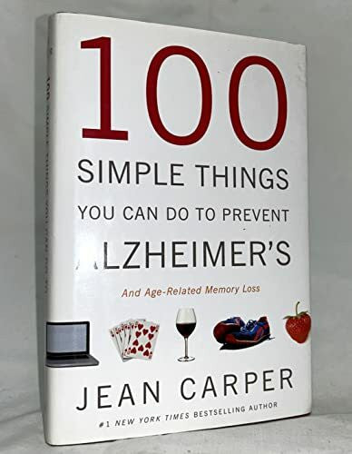 Carper, Jean 100 Simple Things You Can Do to Prevent Alzheimer's and Age-Related Memory Loss