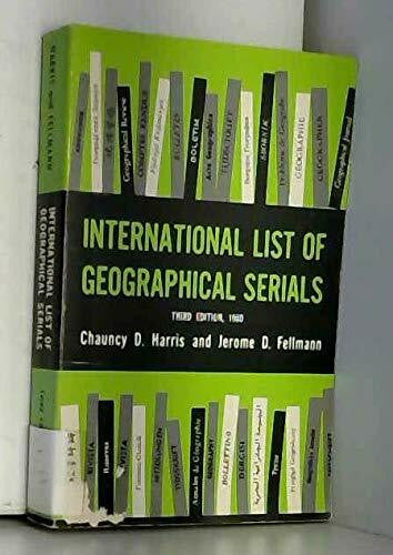 Harris, Chauncy Dennison International List of Geographical Serials. 3d Ed, 1980 (CHICAGO. UNIVERSITY. DEPARTMENT OF GEOGRAPHY. RESEARCH REPORT, NO 193)