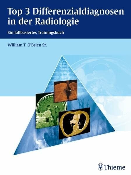 O'Brien, William T. Top 3 Differenzialdiagnosen in der Radiologie: Ein fallbasiertes Trainingsbuch