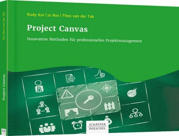 Tak, Theo van der Project Canvas: Innovative Methoden für professionelles Projektmanagement