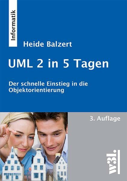Balzert, Heide UML 2 in 5 Tagen: Der schnelle Einstieg in die Objektorientierung