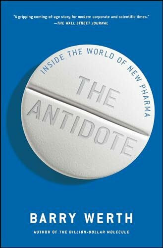 Werth, Barry The Antidote: Inside the World of New Pharma