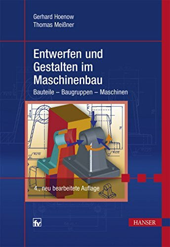 MeiÃner, Thomas Entwerfen und Gestalten im Maschinenbau: Bauteile - Baugruppen - Maschinen