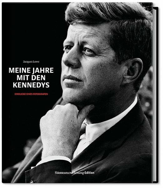 Lowe, Jacques Meine Jahre mit den Kennedys: Einblicke eines Fotografen