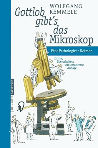 Remmele, Wolfgang Gottlob gibt’s das Mikroskop: Eine Pathologie in Reimen