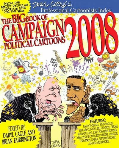 Cagle, Daryl The Big Book of Campaign 2008 Political Cartoons