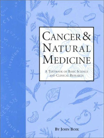 Boik, John Cancer & Natural Medicine: A Textbook of Basic Science and Clinical Research