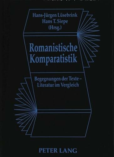 Siepe, Hans Theo Romanistische Komparatistik: Begegnungen der Texte - Literatur im Vergleich