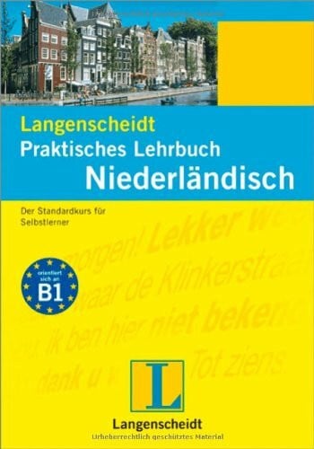 de Jonghe, Annelies Langenscheidt Praktisches Lehrbuch Niederländisch: Der Standardkurs für Selbstlerner: Orientiert sich an Niveau B1