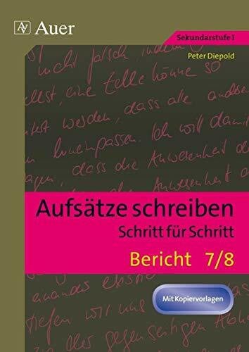 Diepold, Peter Aufsätze schreiben Schritt für Schritt: Bericht: Aufsätze schreiben - Schritt für Schritt (7. und 8. Klasse)