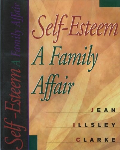 Clarke, Jean Illsley Self-esteem: A Family Affair