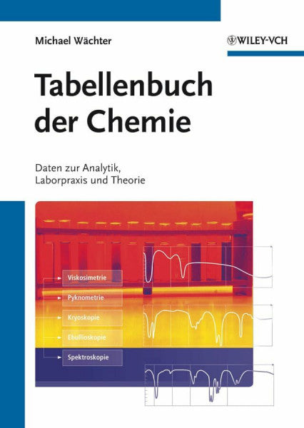 Wächter, Michael Tabellenbuch der Chemie: Daten zur Analytik, Laborpraxis und Theorie