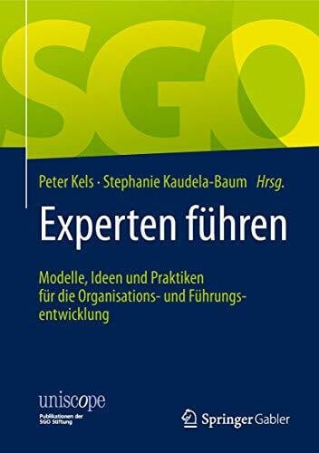 Kaudela-Baum, Stephanie Experten führen: Modelle, Ideen und Praktiken für die Organisations- und Führungsentwicklung (uniscope. Publikationen der SGO Stiftung)