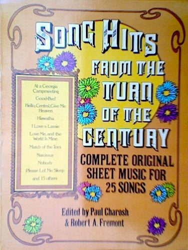 Charosh, P. Song Hits from the Turn of the Century: Complete Original Sheet Music for 62 Songs