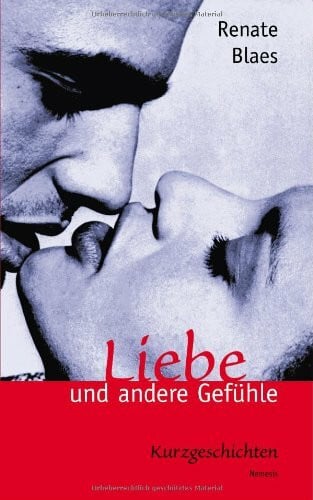Blaes, Renate Liebe und andere Gefühle (Book on Demand)