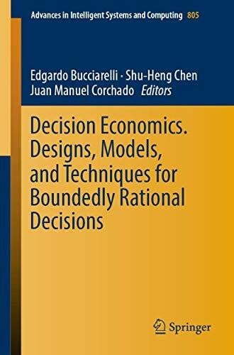 Corchado, Juan Manuel Decision Economics. Designs, Models, and Techniques for Boundedly Rational Decisions (Advances in Intelligent Systems and Computing, Band 805)