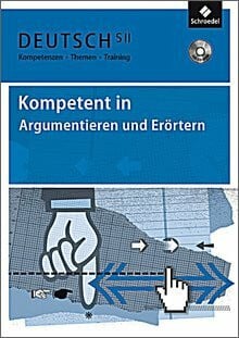 Kompetent in. Argumentieren und Erörtern