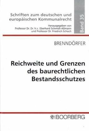 BrenndÃ¶rfer, Bernd Reichweite und Grenzen des baurechtlichen Bestandsschutzes: Diss. Univ. Freiburg i. Br. WS 2007/2008