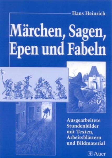 Heinrich, Hans Märchen, Sagen, Epen und Fabeln: Ausgearbeitete Stundenbilder mit Texten, Arbeitsblättern und Bildmaterial (5. bis 10. Klasse) (Textgattungen Sekundarstufe)