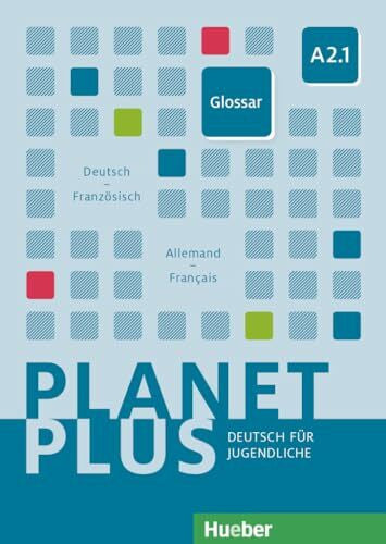 Hueber Verlag GmbH & Co. KG Planet Plus A2.1: Deutsch für Jugendliche.Deutsch als Fremdsprache / Glossar Deutsch-Französisch – Glossaire Allemand-Français