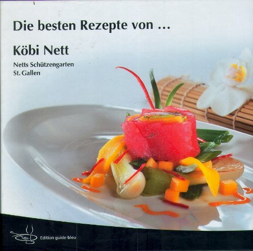 Imfeld, Kurt Die besten Rezepte von Köbi Nett: Netts Schützengarten St. Gallen
