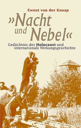 Ewout van der Knaap 'Nacht und Nebel'. Gedächtnis des Holocaust und internationale Wirkungsgeschichte