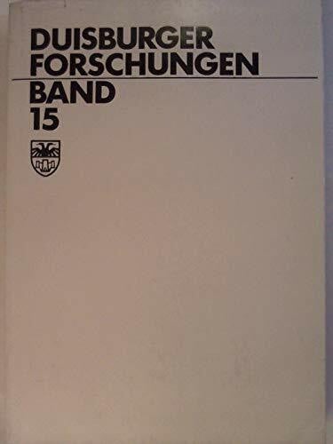 Stadtarchiv Duisburg Duisburger Forschungen. Schriftenreihe für Geschichte und Heimatkunde Duisburgs, Band 15.
