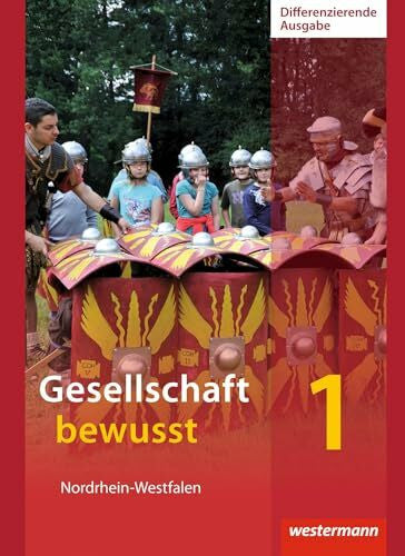 Nebel, Jürgen Gesellschaft bewusst - Ausgabe 2014 für differenzierende Schulformen in Nordrhein-Westfalen: Schulbuch 1