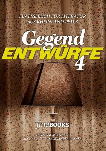 Eldagsen, Boris Gegend Entwürfe 4: Ein Lesebuch für Literatur aus Rheinland-Pfalz