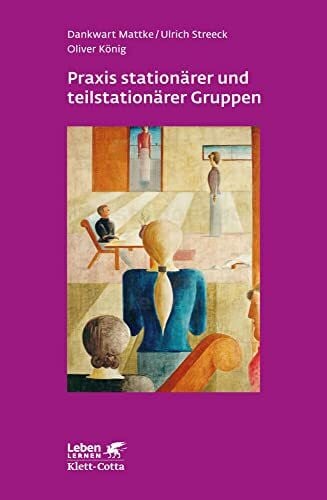 KÃ¶nig, Oliver Praxis stationÃ¤rer und teilstationÃ¤rer Gruppenarbeit (Leben Lernen, Bd. 279): Rahmenbedingungen - Gruppendynamik - Praxiseinblick