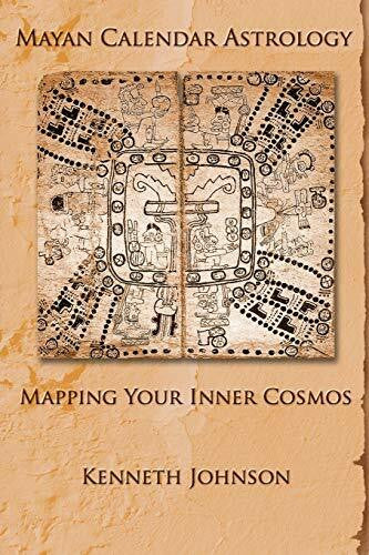 Johnson, Kenneth Mayan Calendar Astrology: Mapping Your Inner Cosmos
