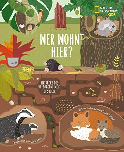 Christina Banfi Wer wohnt hier? Entdecke die verborgene Welt der Tiere: Entdecke die verborgene Welt der Tiere. National Geographic Kids