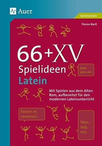 Bartl, Florian 66 + XV Spielideen Latein: Mit Spielen aus dem alten Rom, aufbereitet fÃ¼r den modernen Lateinunterricht. (5. bis 13. Klasse) (Spielideen Sekundarstufe)