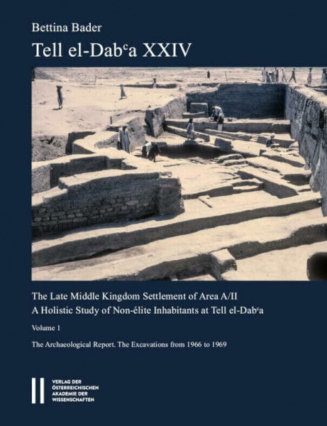 Bader, Bettina Tell el-DabÊ¿a XXIV: The Late Middle Kingdom Settlement of Area A/II. A holistic Study of Non-Ã©lite Inhabitants at Tell el-DabÊ¿a. Volume I : The ... Ãsterreichischen ArchÃ¤ologischen Instituts)
