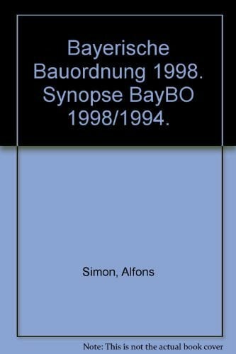 Simon, Alfons Bayerische Bauordnung 1998: Synopse BayBO 1998/1994