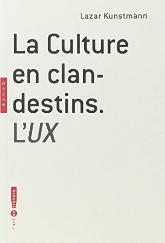 Kunstmann, Lazar La culture en clandestins: L'UX