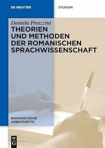 Pirazzini, Daniela Theorien und Methoden der romanischen Sprachwissenschaft (Romanistische Arbeitshefte, 59, Band 59)