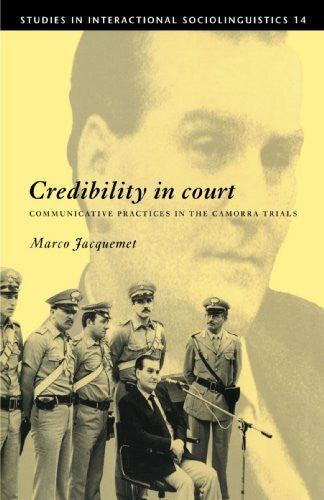 Jacquemet, Marco Credibility in Court: Communicative Practices in the Camorra Trials (Studies in Interactional Sociolinguistics, 14, Band 14)