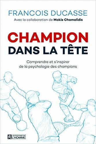 Chamalidis, Makis Champion dans la tÃªte (Nouvelle Ã©dition): Comprendre et s'inspirer de la psychologie des champions