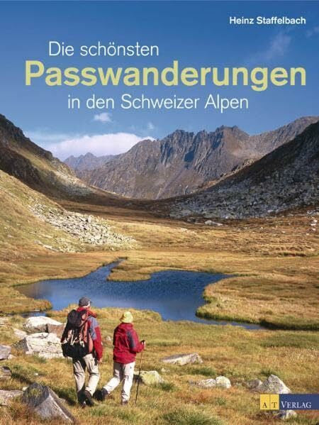 Staffelbach, Heinz Die schönsten Passwanderungen in den Schweizer Alpen
